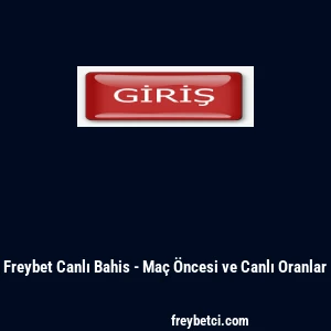 Freybet Canlı Bahis - Maç Öncesi ve Canlı Oranlar