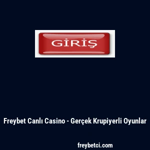 Freybet Canlı Casino - Ger&ccedil;ek Krupiyerli Oyunlar
