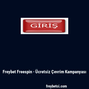 Freybet Freespin - &Uuml;cretsiz &Ccedil;evrim Kampanyası