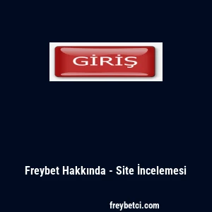 Freybet Hakkında - Site İncelemesi