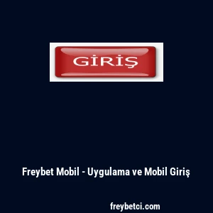 Freybet Mobil - Uygulama ve Mobil Giriş